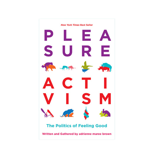Pleasure Activism | Politics of feeling good